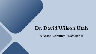 Dr. David Wilson Utah - A Board-Certified Psychiatrist