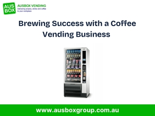 Brewing Success with a Coffee Vending Business