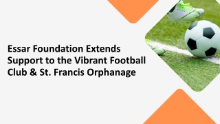 Essar Foundation Extends Support to the Vibrant Football Club & St. Francis Orphanage