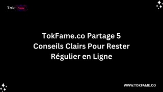 TokFame.co Partage 5 Conseils Clairs Pour Rester Régulier en Ligne