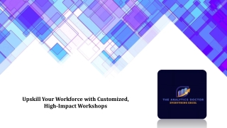 Upskill Your Workforce with Customized, High-Impact Workshops