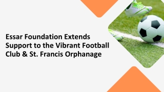 Essar Foundation Extends Support to the Vibrant Football Club & St. Francis Orphanage