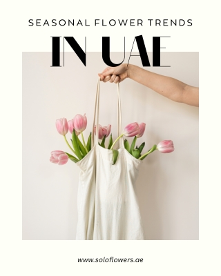 Seasonal Flower Trends in UAE A Bloom for Every Season
