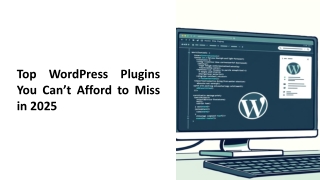 Top WordPress Plugins You Can’t Afford to Miss in 2025
