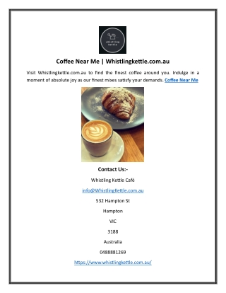 Coffee Near Me | Whistlingkettle.com.au