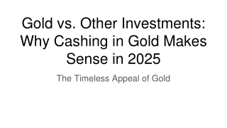 Gold vs. Other Investments_ Why Cashing in Gold Makes Sense in 2025