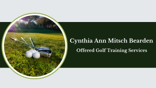 Cynthia Ann Mitsch Bearden - Offered Golf Training Services