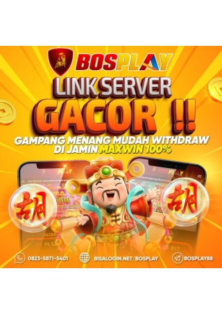 BOSPLAY WEBSITE SERVER GACOR MUDAH MAXWIN