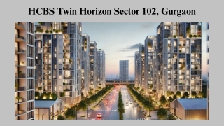 Why Invest in HCBS Twin Horizon Sector 102 Gurgaon?