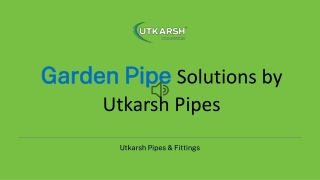 Garden Pipe Solutions by Utkarsh Pipes – Quality & Durability