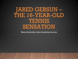 Jared Gersun – Australia’s 16-Year-Old Tennis Prodigy on the Rise