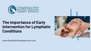 The Importance of Early Intervention for Lymphatic Conditions