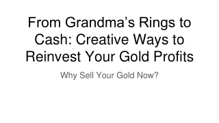 From Grandma’s Rings to Cash_ Creative Ways to Reinvest Your Gold Profits