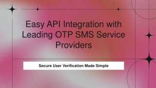 Easy API Integration with Leading OTP SMS Service Providers