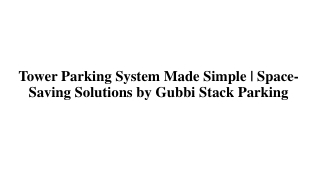 Tower Parking System Made Simple