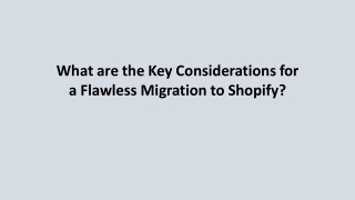 Key considerations for migration to Shopify
