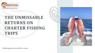 The Unmissable Returns on Charter Fishing Trips
