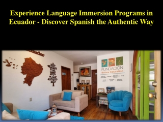 Experience Language Immersion Programs in Ecuador - Discover Spanish the Authentic Way