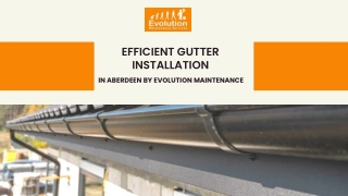 Efficient Gutter Installation in Aberdeen by Evolution Maintenance