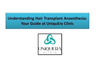 Understanding Hair Transplant Anaesthesia Your Guide at UniquEra Clinic