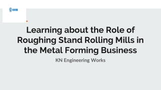 Learning about the Role of Roughing Stand Rolling Mills in the Metal Forming Business