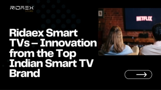 Ridaex Smart TVs – Innovation from the Top Indian Smart TV Brand