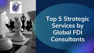 Top 5 Strategic Services by Global FDI Consultants