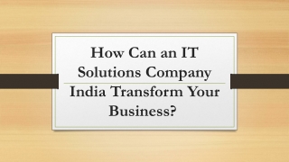 How Can an IT Solutions Company India Transform Your Business?