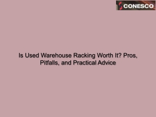 Is Used Warehouse Racking Worth It_ Pros, Pitfalls, and Practical Advice