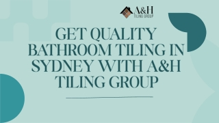 Get Quality Bathroom Tiling in Sydney with A&H Tiling Group