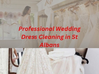 Professional Wedding Dress Cleaning in St Albans