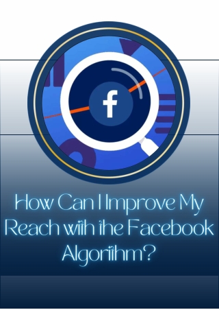 How Can I Improve My Reach with the Facebook Algorithm
