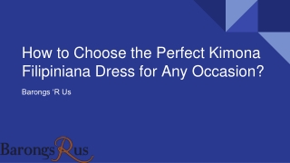 How to Choose the Perfect Kimona Filipiniana Dress for Any Occasion?