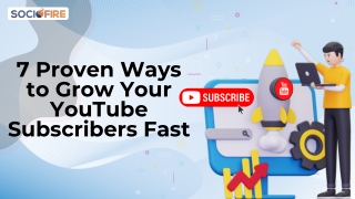 7 Proven Ways to Grow Your YouTube Subscribers Fast