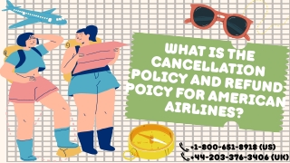 1-800-651-8918 WHAT IS THE CANCELLATION POLICY ON American airlines?