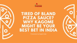 Tired of Bland Pizza Sauce Why Kagome Might Be Your Best Bet in India