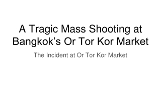 A Tragic Mass Shooting at Bangkok’s Or Tor Kor Market