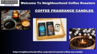 Neighbourhood Coffee Roasters Pleased To Offer Soothing Coffee Fragrance Candles