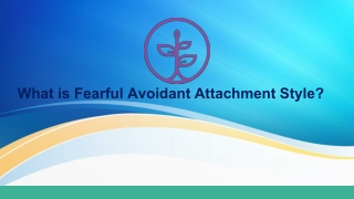 What is Fearful Avoidant Attachment Style?