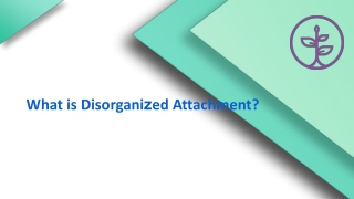 What Is Disorganized Attachment?