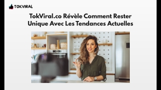 TokViral.co Révèle Comment Rester Unique Avec Les Tendances Actuelles