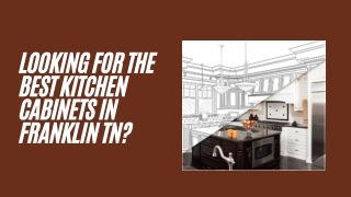 Looking for Custom Kitchen Cabinets in Franklin TN That Stand Out?