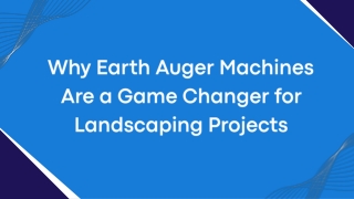 Why Earth Auger Machines Are a Game Changer for Landscaping Projects