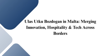 Ulas Utku Bozdogan Malta: A Career Built on Innovation and Experience
