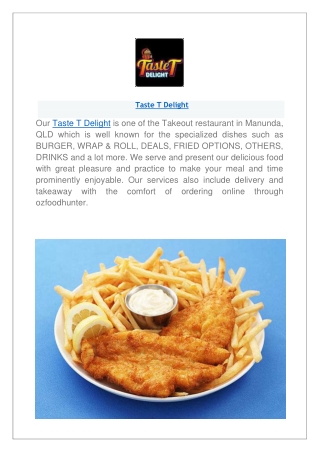 Taste T Delight Restaurant Manunda Menu | Order Online now.