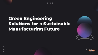 Green Engineering Solutions for Sustainable Manufacturing