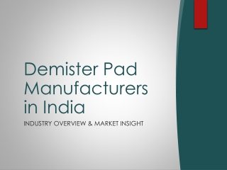 Demister_Pad_Manufacturers_India_PPTDemister Pad Manufacturers in India: Market