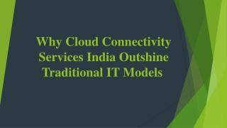 Why Cloud Connectivity Services India Outshine Traditional IT Models