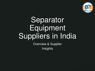top Separator Equipment Suppliers in India | Industrial Separation Solutions