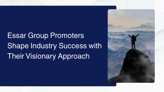 Essar Group Promoters Shape Industry Success with Their Visionary Approach